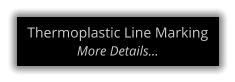 Thermoplastic Line Marking More Details…